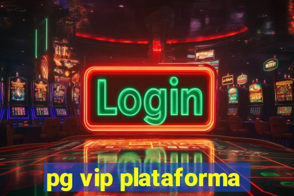 pg vip plataforma